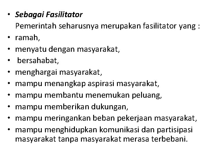 • Sebagai Fasilitator Pemerintah seharusnya merupakan fasilitator yang : • ramah, • menyatu • Sebagai Fasilitator Pemerintah seharusnya merupakan fasilitator yang : • ramah, • menyatu