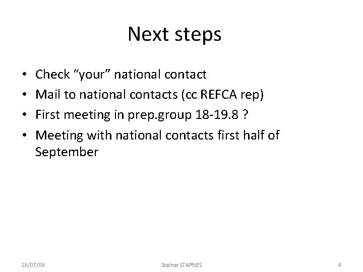 Next steps • • Check “your” national contact Mail to national contacts (cc REFCA