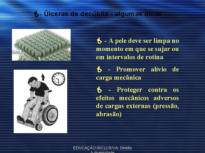  - Úlceras de decúbito - algumas dicas - A pele deve ser limpa