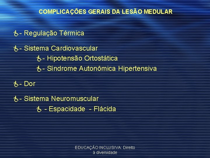 COMPLICAÇÕES GERAIS DA LESÃO MEDULAR - Regulação Térmica - Sistema Cardiovascular - Hipotensão Ortostática