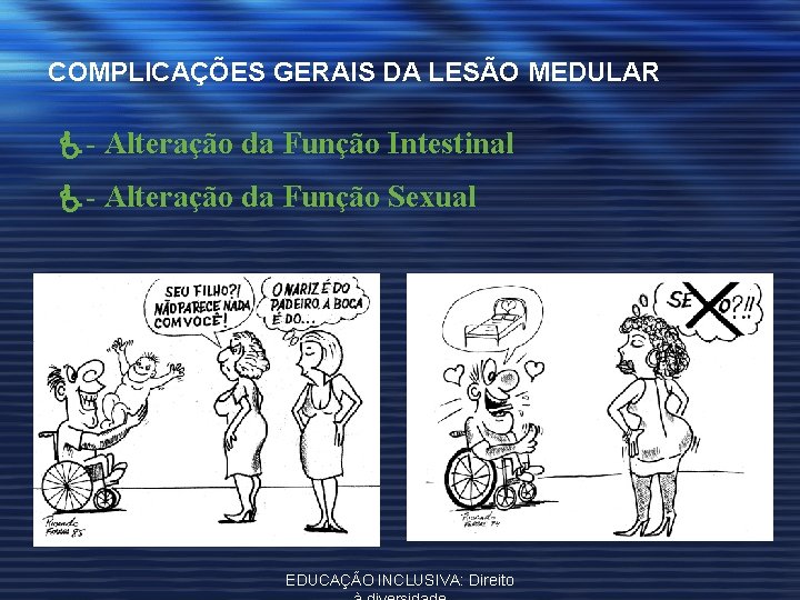 COMPLICAÇÕES GERAIS DA LESÃO MEDULAR - Alteração da Função Intestinal - Alteração da Função