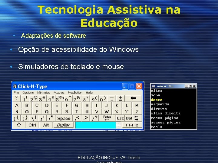 Tecnologia Assistiva na Educação • Adaptações de software • Opção de acessibilidade do Windows