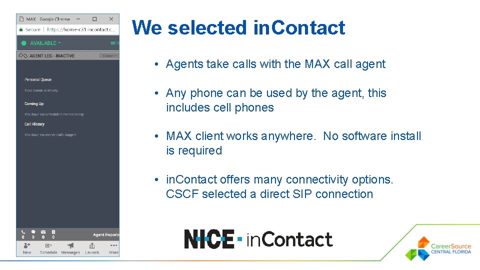 We selected in. Contact • Agents take calls with the MAX call agent •