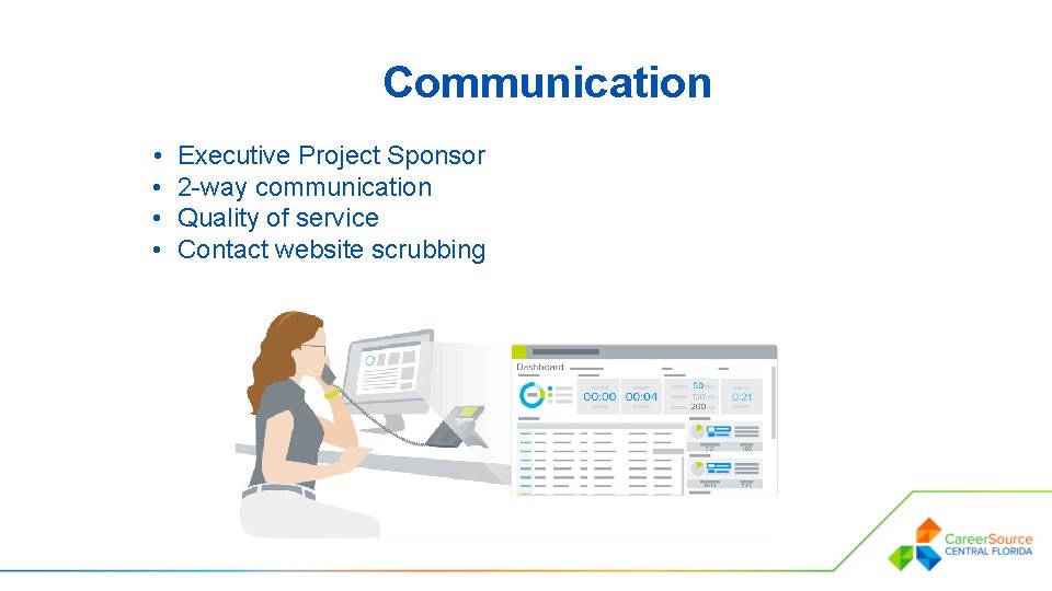 Communication • • Executive Project Sponsor 2 -way communication Quality of service Contact website