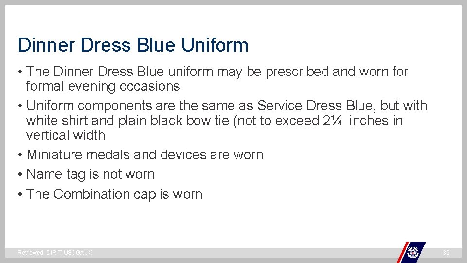 Dinner Dress Blue Uniform • The Dinner Dress Blue uniform may be prescribed and