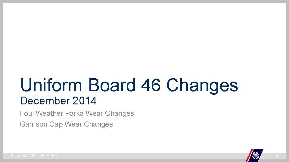 Uniform Board 46 Changes ` December 2014 Foul Weather Parka Wear Changes Garrison Cap