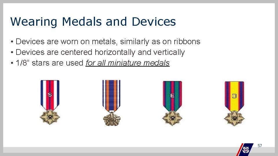 Wearing Medals and Devices • Devices are worn on metals, similarly as on ribbons