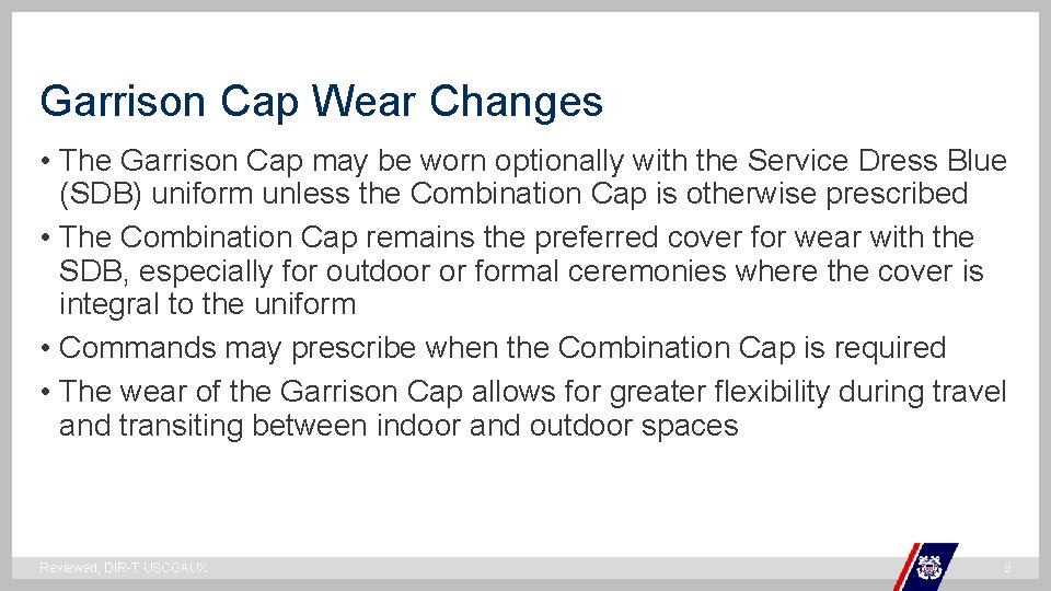 Garrison Cap Wear Changes • The Garrison Cap may be worn optionally with the