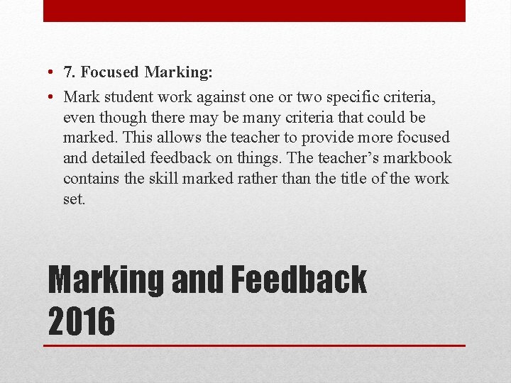  • 7. Focused Marking: • Mark student work against one or two specific