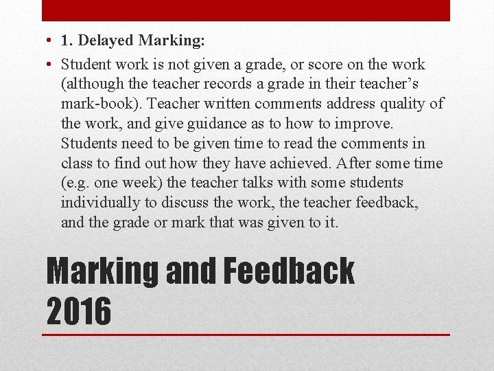  • 1. Delayed Marking: • Student work is not given a grade, or