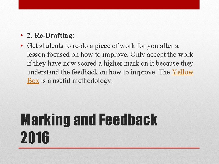  • 2. Re-Drafting: • Get students to re-do a piece of work for