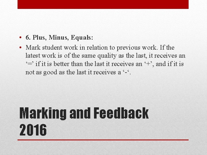  • 6. Plus, Minus, Equals: • Mark student work in relation to previous