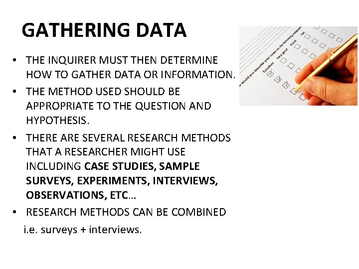 GATHERING DATA • THE INQUIRER MUST THEN DETERMINE HOW TO GATHER DATA OR INFORMATION.