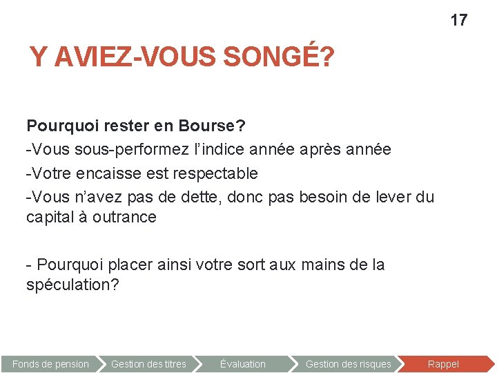 17 Y AVIEZ-VOUS SONGÉ? Pourquoi rester en Bourse? -Vous sous-performez l’indice année après année