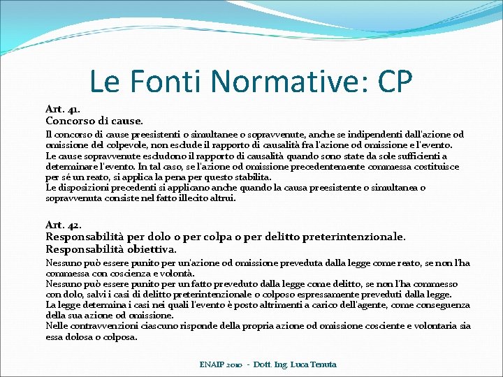 Le Fonti Normative: CP Art. 41. Concorso di cause. Il concorso di cause preesistenti