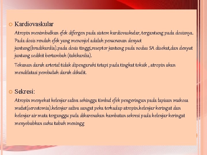  Kardiovaskular Atropin menimbulkan efek difergen pada sistem kardiovaskular, tergantung pada dosisnya. Pada dosis