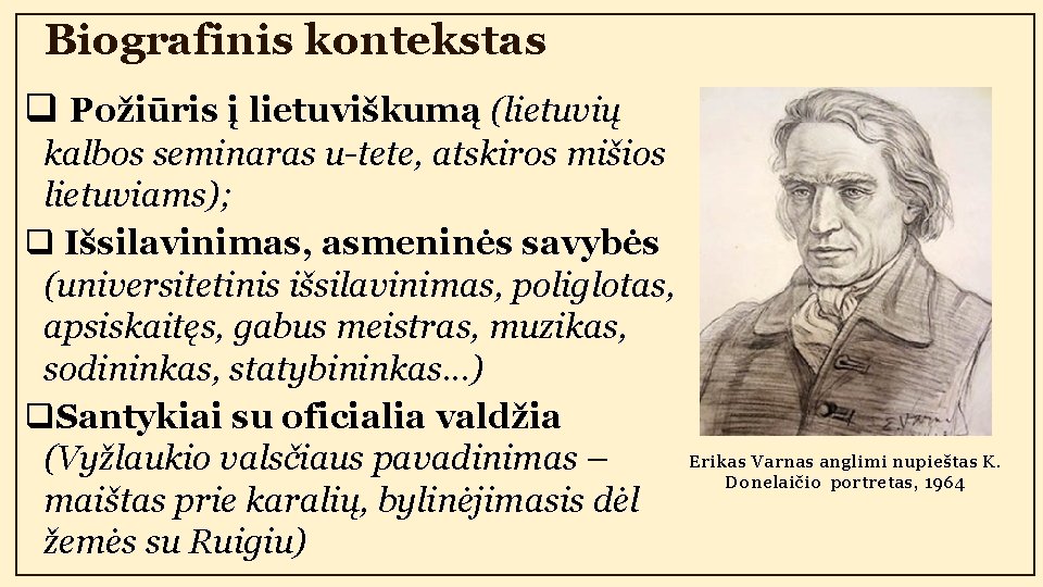 Biografinis kontekstas q Požiūris į lietuviškumą (lietuvių kalbos seminaras u-tete, atskiros mišios lietuviams); q