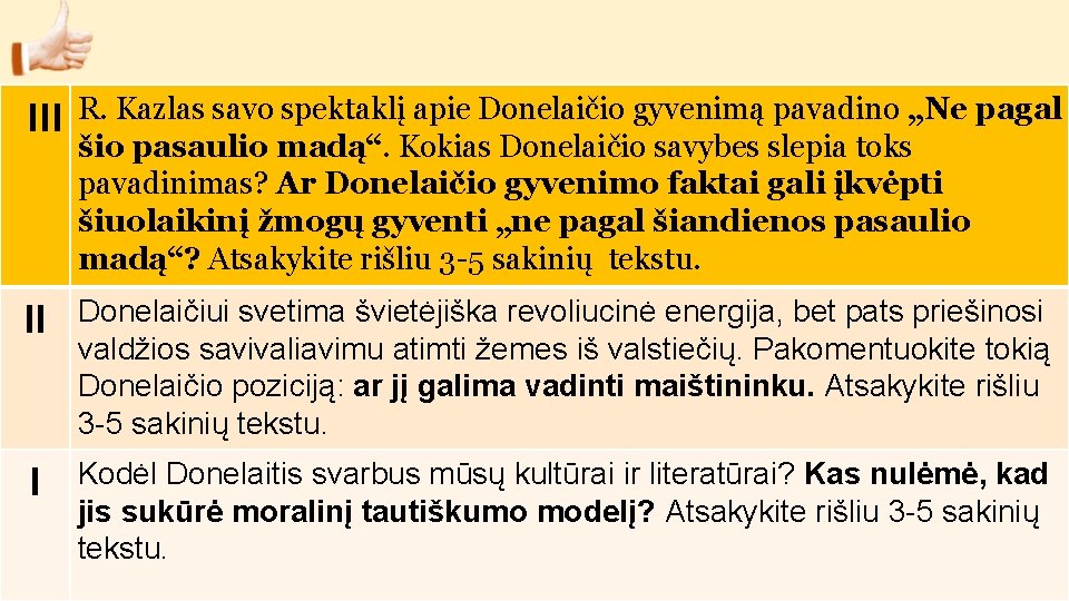 III R. Kazlas savo spektaklį apie Donelaičio gyvenimą pavadino „Ne pagal šio pasaulio madą“.