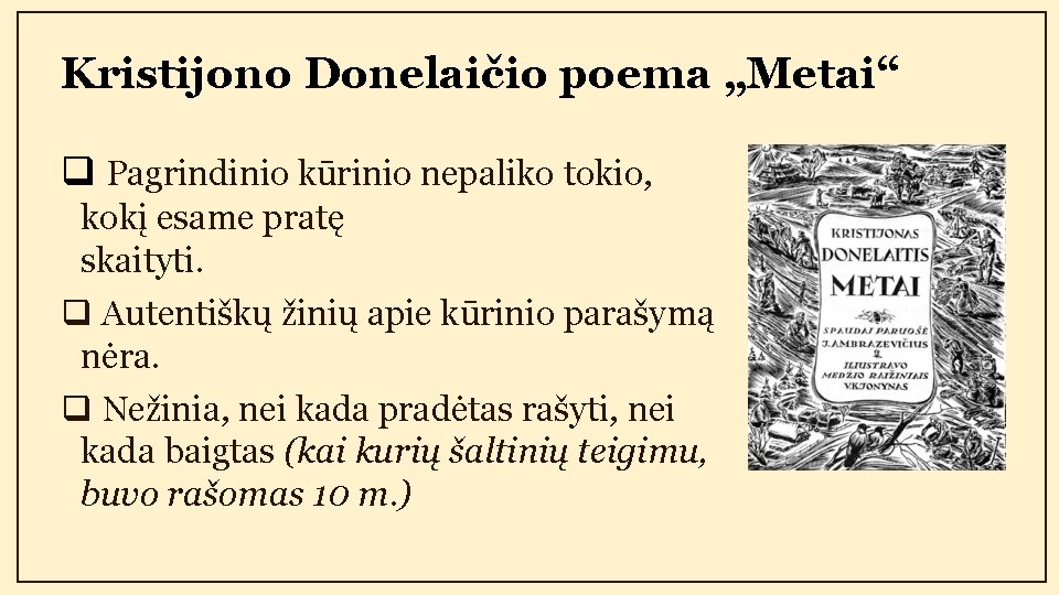 Kristijono Donelaičio poema „Metai“ q Pagrindinio kūrinio nepaliko tokio, kokį esame pratę skaityti. q