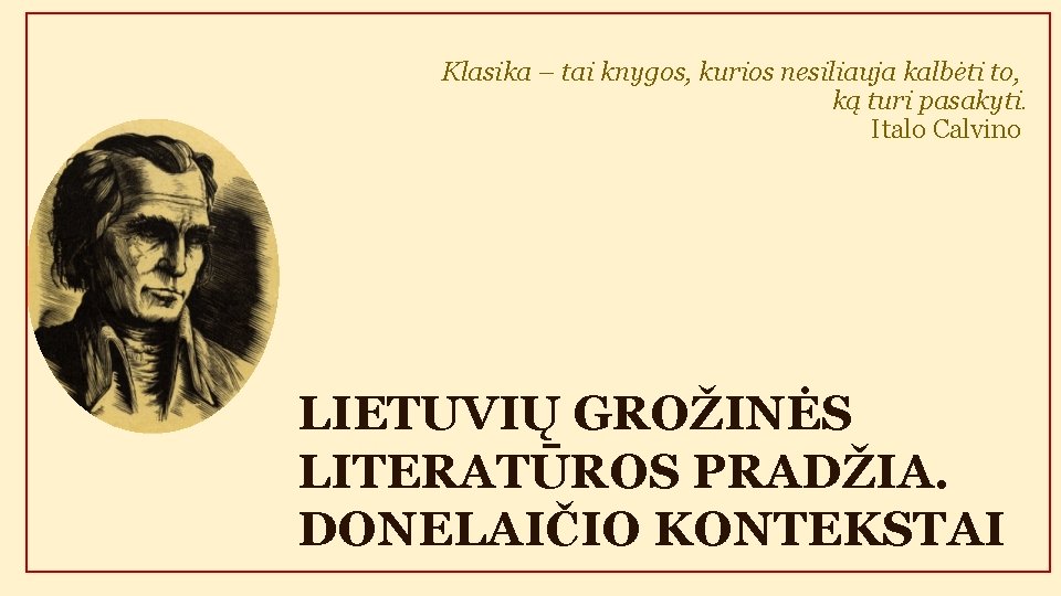 Klasika – tai knygos, kurios nesiliauja kalbėti to, ką turi pasakyti. Italo Calvino LIETUVIŲ