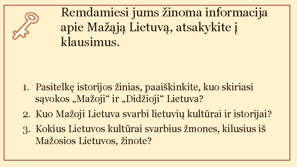 Remdamiesi jums žinoma informacija apie Mažąją Lietuvą, atsakykite į klausimus. 1. Pasitelkę istorijos žinias,