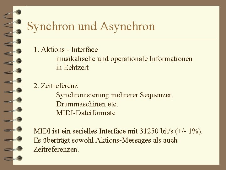 Synchron und Asynchron 1. Aktions - Interface musikalische und operationale Informationen in Echtzeit 2.