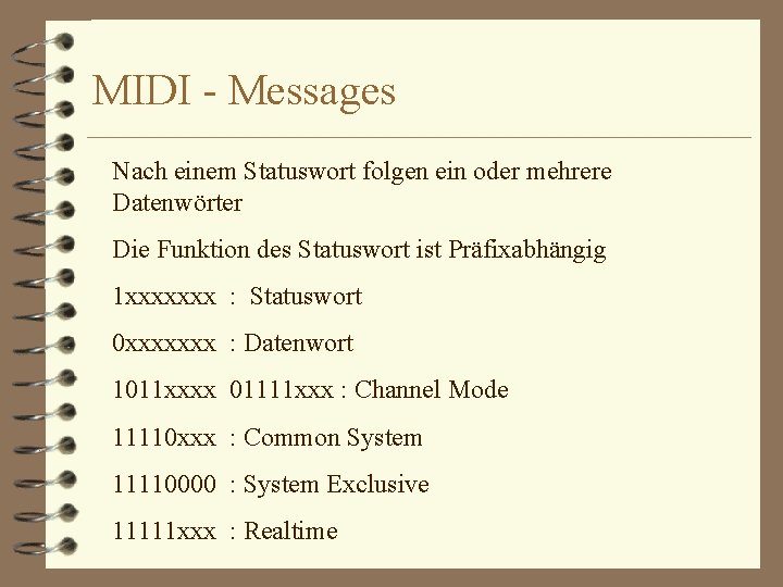 MIDI - Messages Nach einem Statuswort folgen ein oder mehrere Datenwörter Die Funktion des