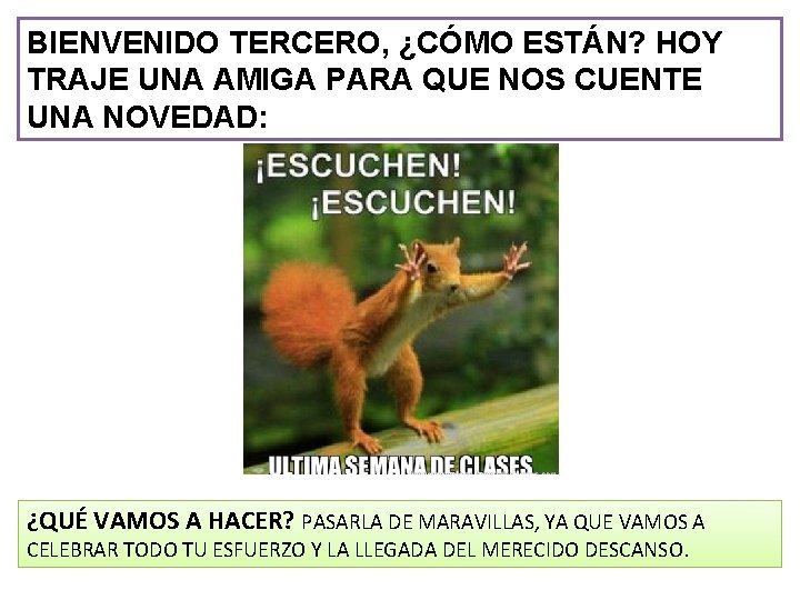 BIENVENIDO TERCERO, ¿CÓMO ESTÁN? HOY TRAJE UNA AMIGA PARA QUE NOS CUENTE UNA NOVEDAD: