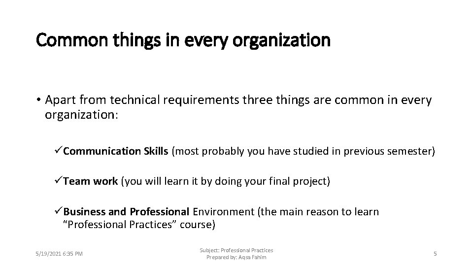 Common things in every organization • Apart from technical requirements three things are common