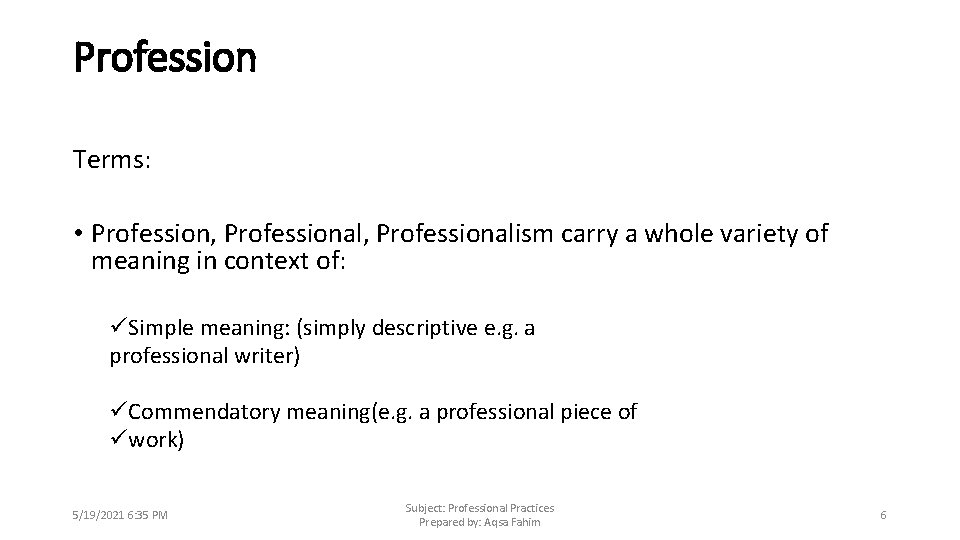 Profession Terms: • Profession, Professionalism carry a whole variety of meaning in context of: