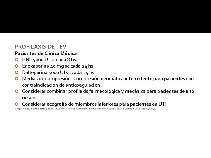 PROFILAXIS DE TEV Pacientes de Clínica Médica HNF 5000 UI sc cada 8 hs. PROFILAXIS DE TEV Pacientes de Clínica Médica HNF 5000 UI sc cada 8 hs.