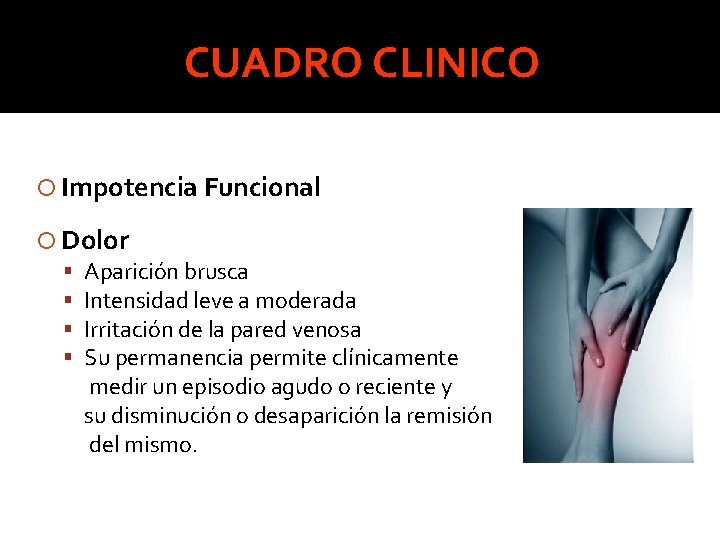CUADRO CLINICO Impotencia Funcional Dolor Aparición brusca Intensidad leve a moderada Irritación de la CUADRO CLINICO Impotencia Funcional Dolor Aparición brusca Intensidad leve a moderada Irritación de la