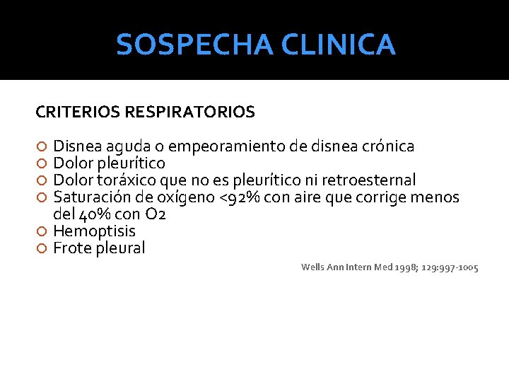 SOSPECHA CLINICA CRITERIOS RESPIRATORIOS Disnea aguda o empeoramiento de disnea crónica Dolor pleurítico Dolor SOSPECHA CLINICA CRITERIOS RESPIRATORIOS Disnea aguda o empeoramiento de disnea crónica Dolor pleurítico Dolor