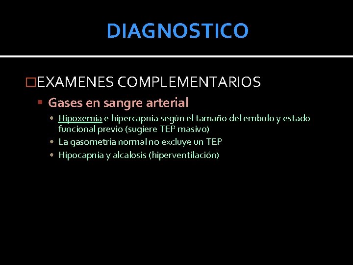 DIAGNOSTICO �EXAMENES COMPLEMENTARIOS Gases en sangre arterial • Hipoxemia e hipercapnia según el tamaño DIAGNOSTICO �EXAMENES COMPLEMENTARIOS Gases en sangre arterial • Hipoxemia e hipercapnia según el tamaño