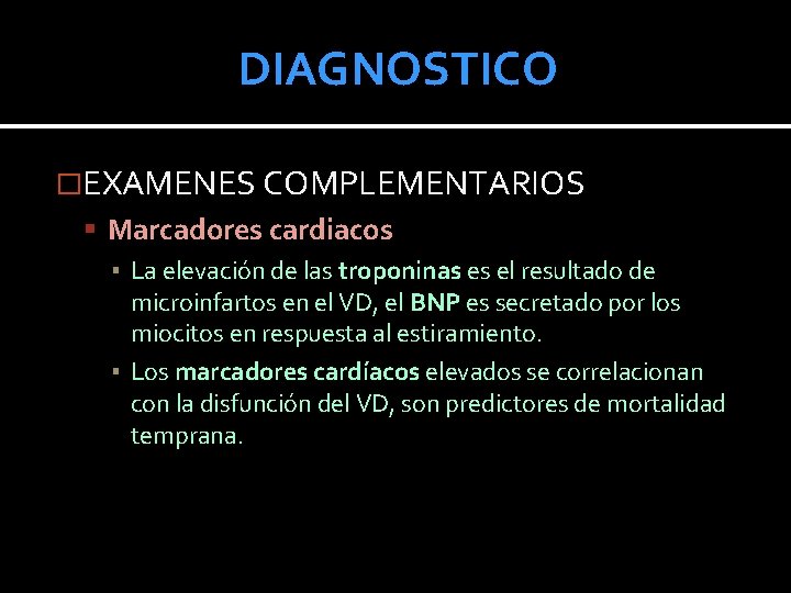 DIAGNOSTICO �EXAMENES COMPLEMENTARIOS Marcadores cardiacos ▪ La elevación de las troponinas es el resultado DIAGNOSTICO �EXAMENES COMPLEMENTARIOS Marcadores cardiacos ▪ La elevación de las troponinas es el resultado