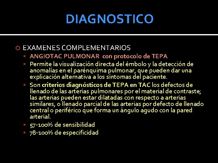 DIAGNOSTICO EXAMENES COMPLEMENTARIOS ANGIOTAC PULMONAR con protocolo de TEPA Permite la visualización directa del DIAGNOSTICO EXAMENES COMPLEMENTARIOS ANGIOTAC PULMONAR con protocolo de TEPA Permite la visualización directa del