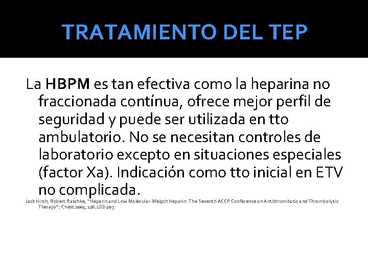 TRATAMIENTO DEL TEP La HBPM es tan efectiva como la heparina no fraccionada contínua, TRATAMIENTO DEL TEP La HBPM es tan efectiva como la heparina no fraccionada contínua,