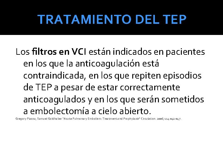 TRATAMIENTO DEL TEP Los filtros en VCI están indicados en pacientes en los que TRATAMIENTO DEL TEP Los filtros en VCI están indicados en pacientes en los que