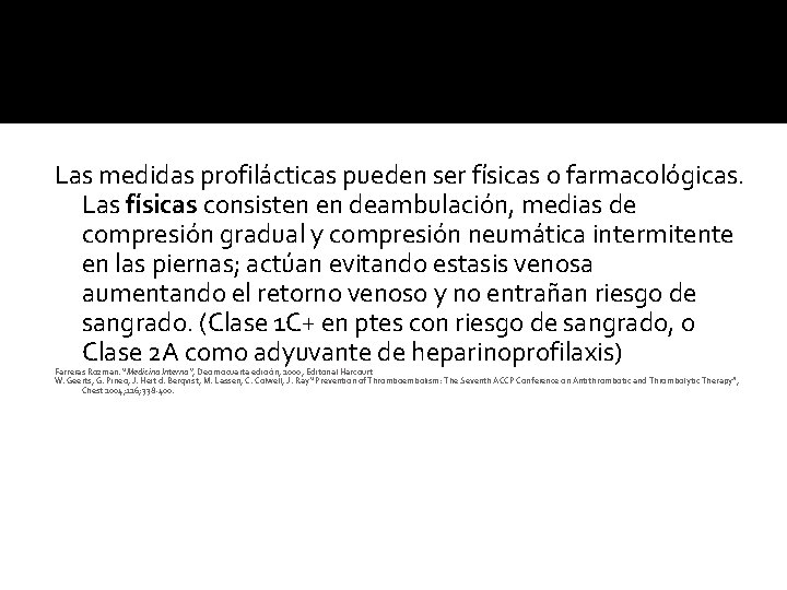 Las medidas profilácticas pueden ser físicas o farmacológicas. Las físicas consisten en deambulación, medias Las medidas profilácticas pueden ser físicas o farmacológicas. Las físicas consisten en deambulación, medias