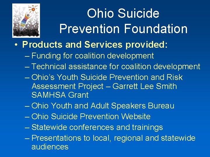 Ohio Suicide Prevention Foundation • Products and Services provided: – Funding for coalition development