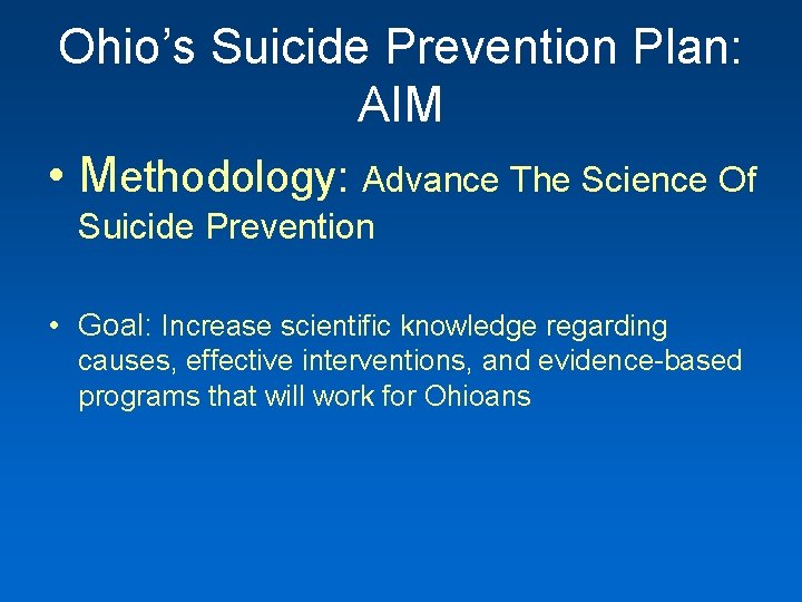 Ohio’s Suicide Prevention Plan: AIM • Methodology: Advance The Science Of Suicide Prevention •
