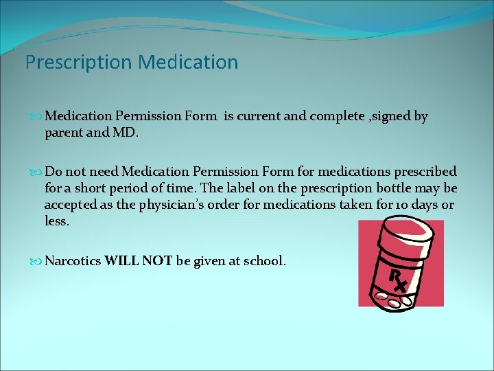 Prescription Medication Permission Form is current and complete , signed by parent and MD.