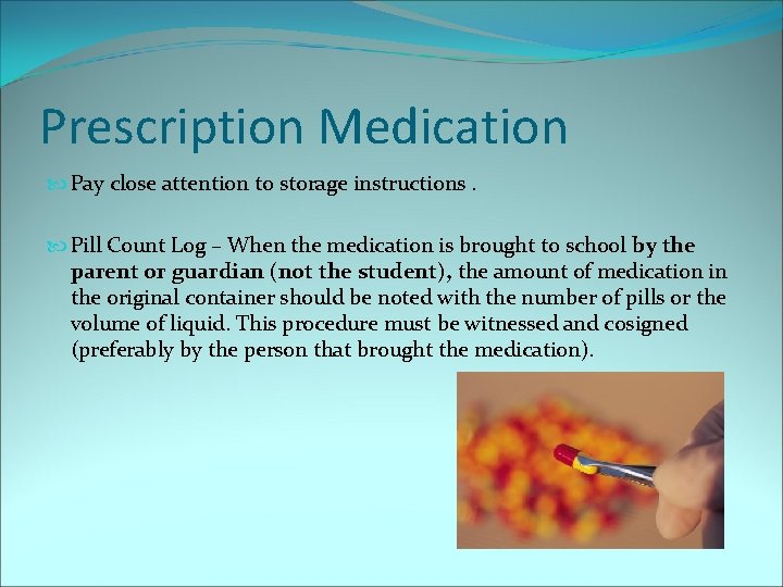 Prescription Medication Pay close attention to storage instructions. Pill Count Log – When the