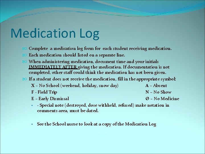 Medication Log Complete a medication log form for each student receiving medication. Each medication