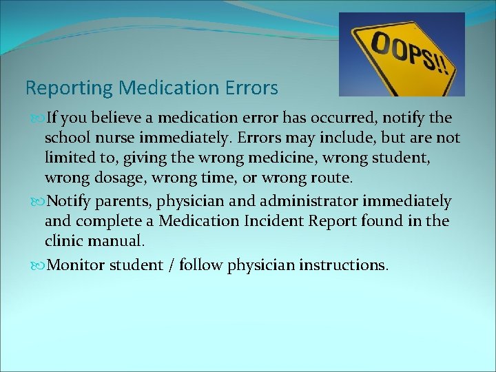 Reporting Medication Errors If you believe a medication error has occurred, notify the school