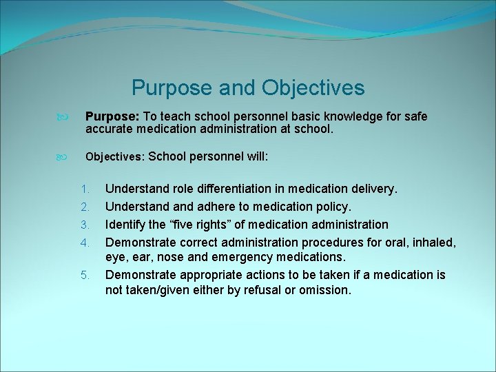 Purpose and Objectives Purpose: To teach school personnel basic knowledge for safe accurate medication