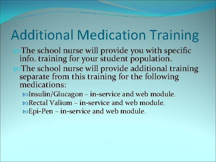 Additional Medication Training The school nurse will provide you with specific info. training for