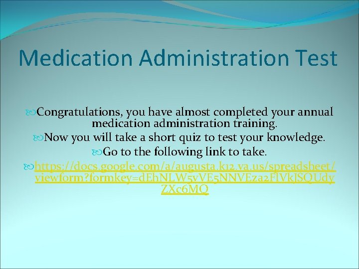 Medication Administration Test Congratulations, you have almost completed your annual medication administration training. Now