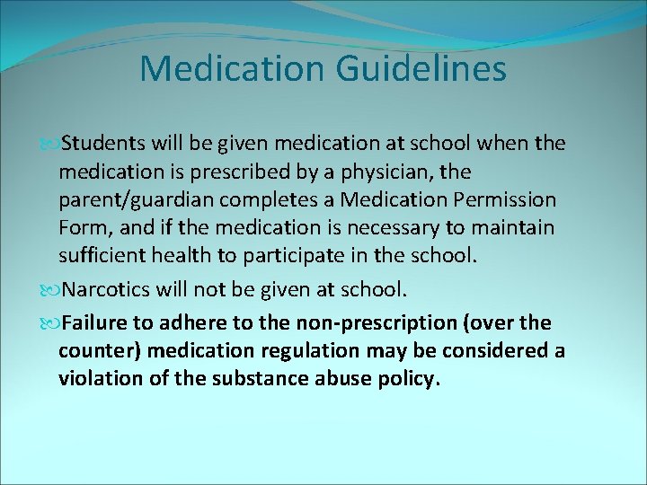 Medication Guidelines Students will be given medication at school when the medication is prescribed