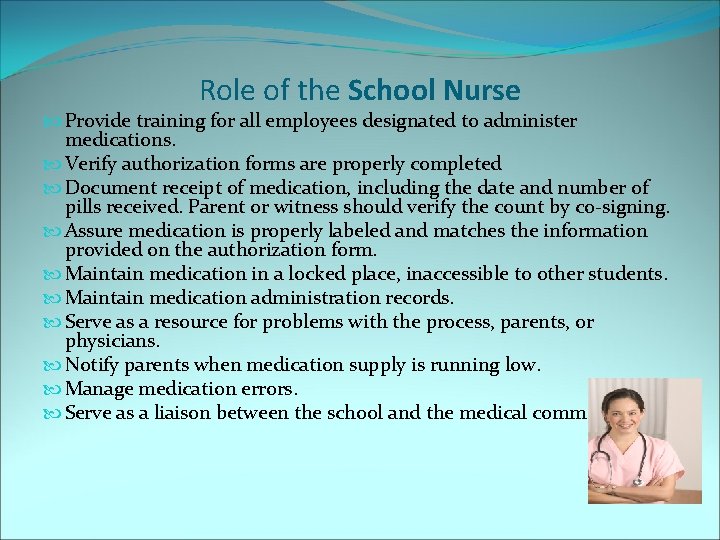 Role of the School Nurse Provide training for all employees designated to administer medications.